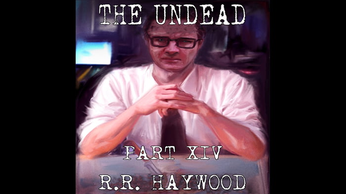 The Undead, Part 14