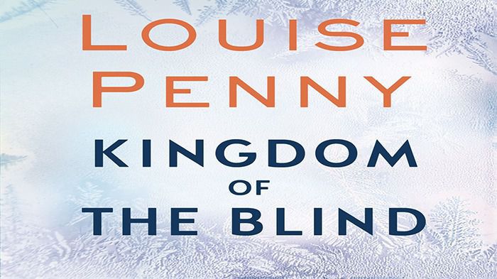 Kingdom of the Blind by Louise Penny