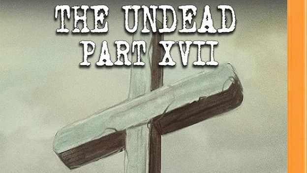 The Undead: Part 17