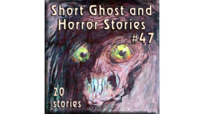 Short Ghost and Horror Collection 047