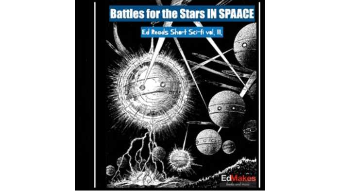 Battles for the Stars (Ed Reads Short Sci-fi, vol. III)