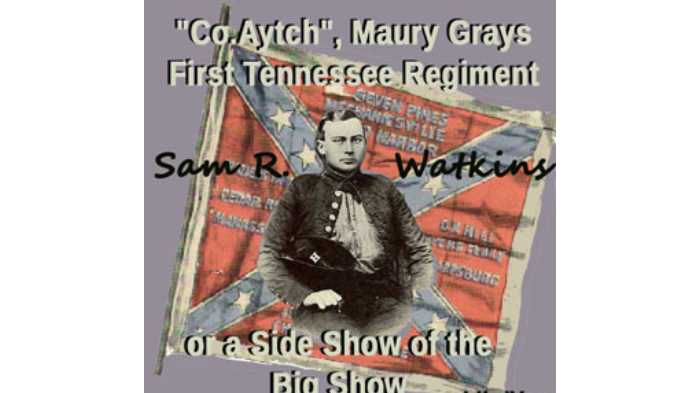 Co. Aytch, Maury Grays, First Tennessee Regiment or, A Side Show of the Big Show