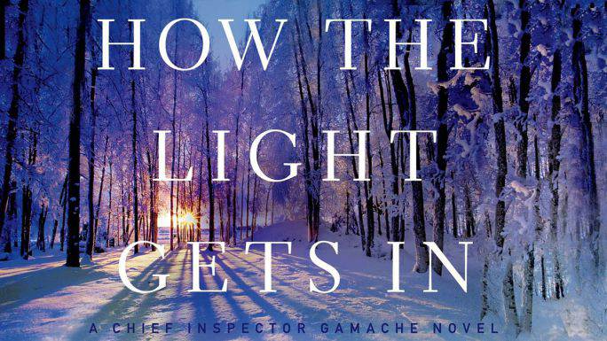 How the Light Gets In by Louise Penny