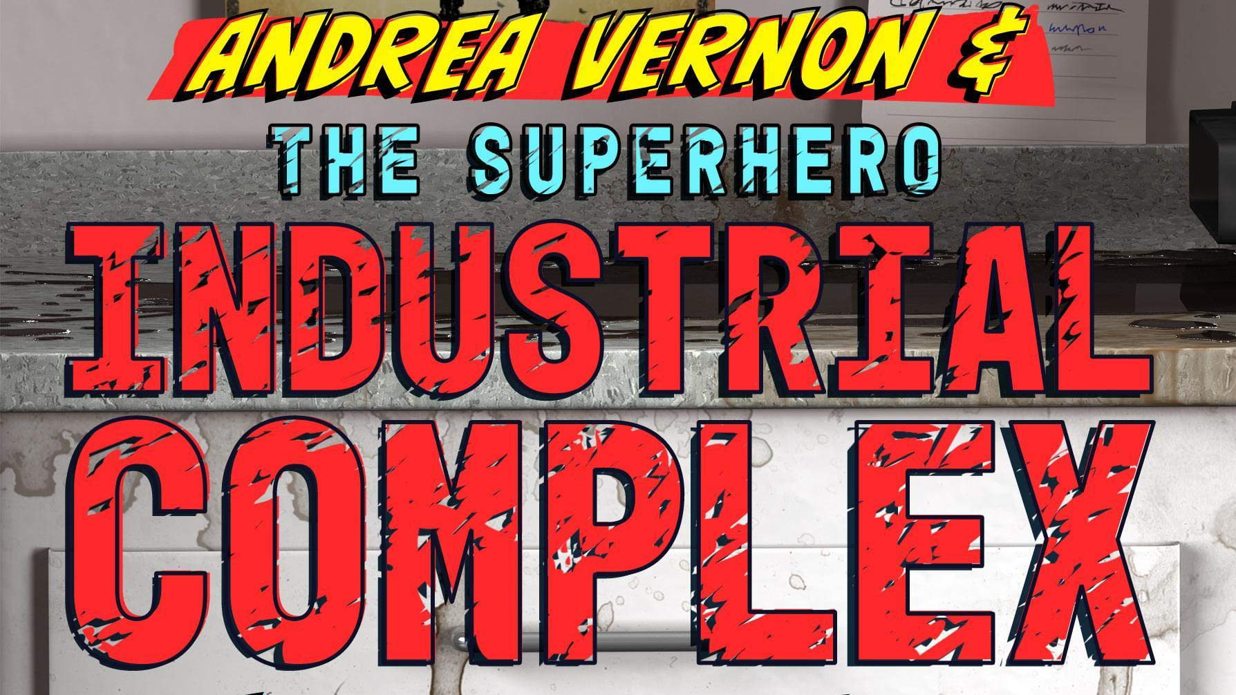 Andrea Vernon and the Superhero-Industrial Complex