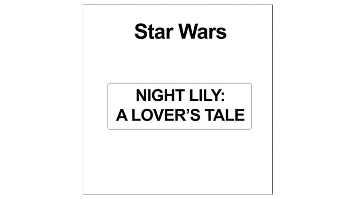 Star Wars: Night Lily: A Lover's Tale