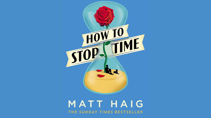 How to Stop Time by Matt Haig