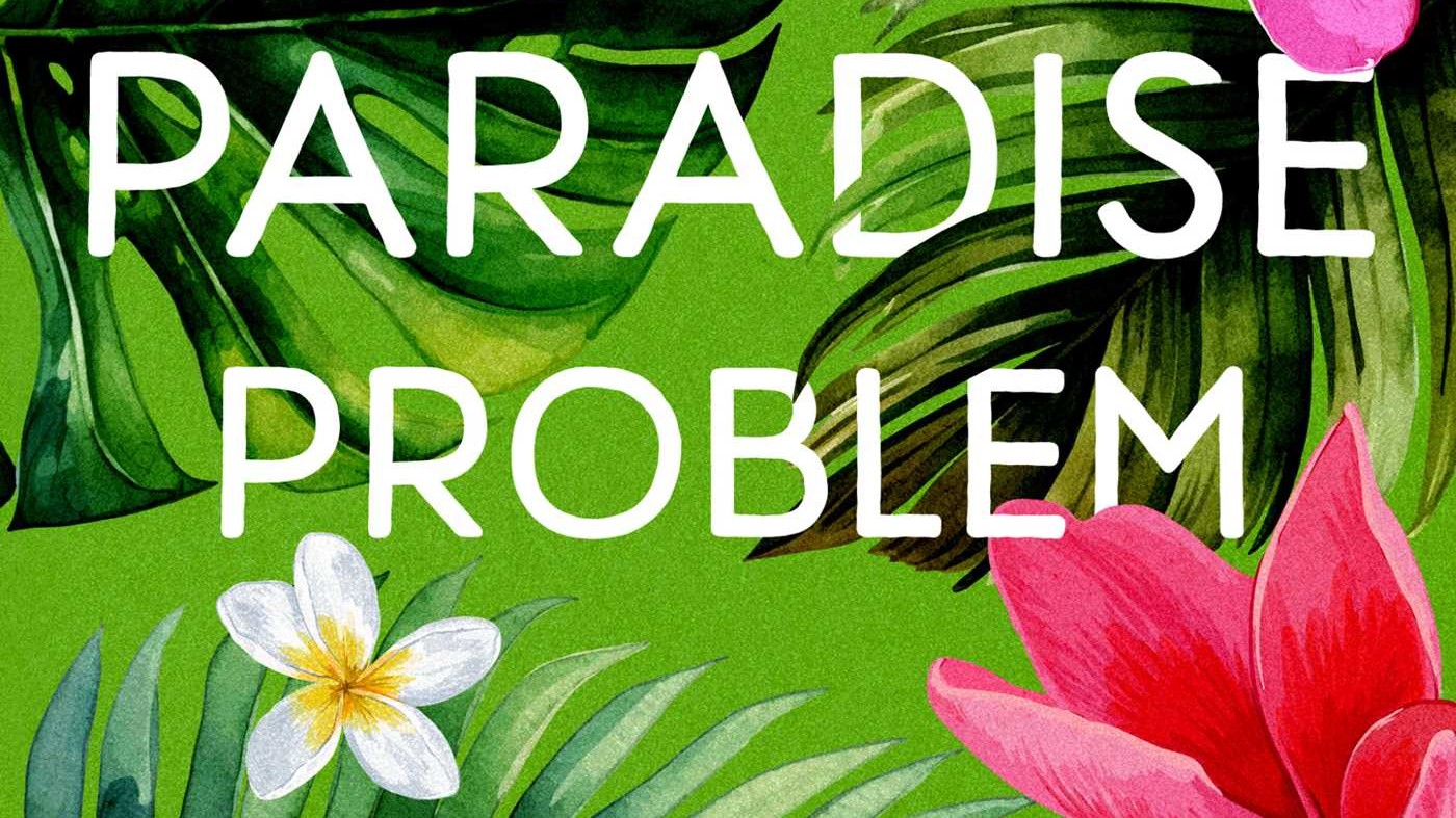 The Paradise Problem