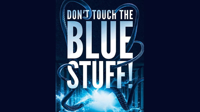 Don't Touch the Blue Stuff!